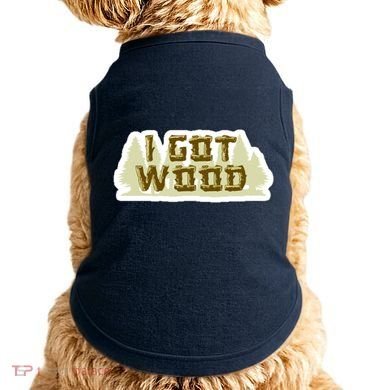 I Got Wood Doggie Tank