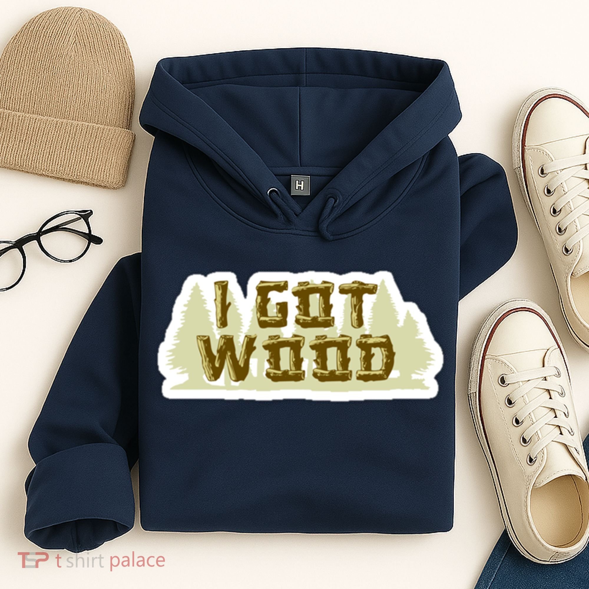 I Got Wood Hoodie
