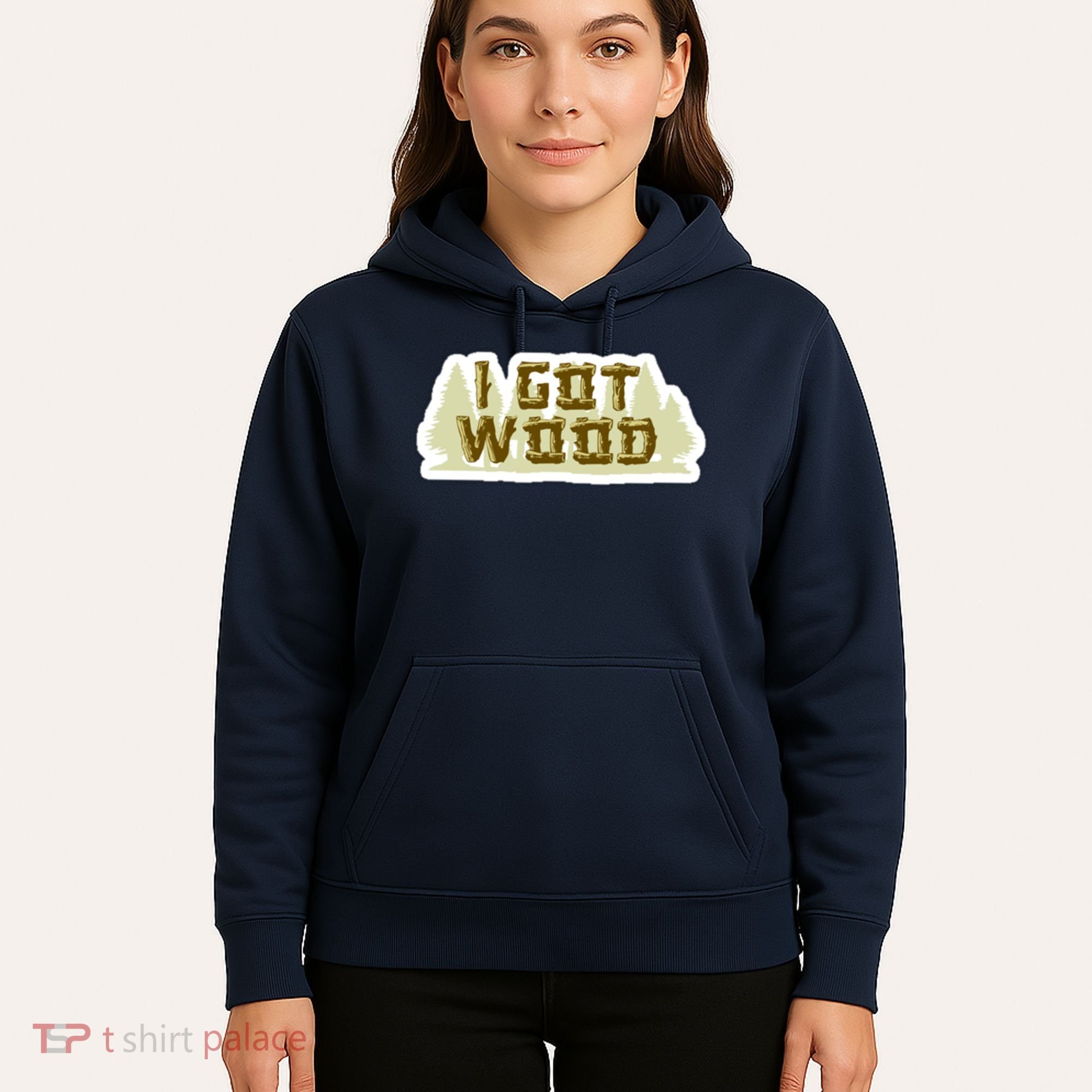 I Got Wood Hoodie
