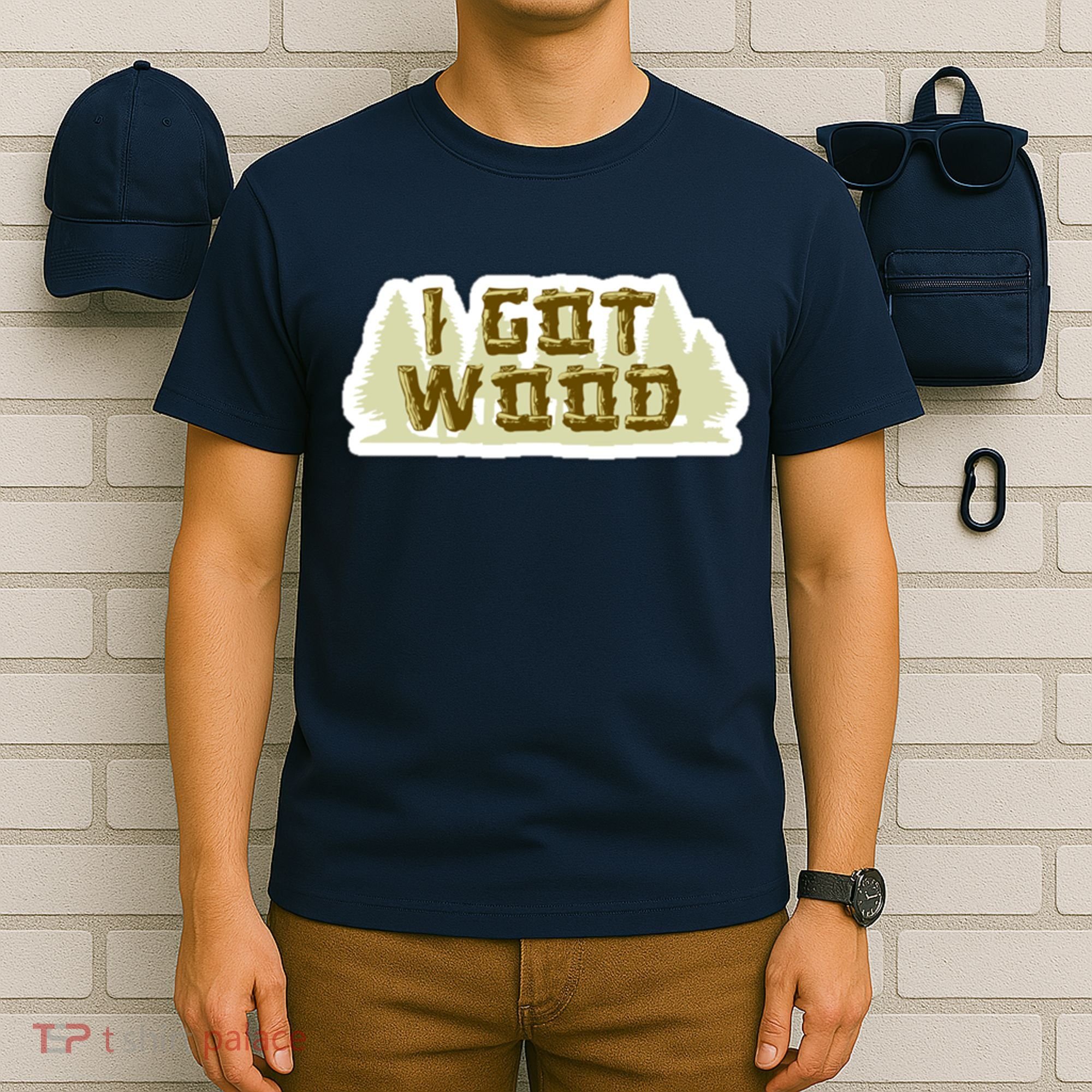 I Got Wood T-Shirt