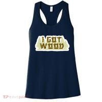 I Got Wood Women's Tank Top thumb 0