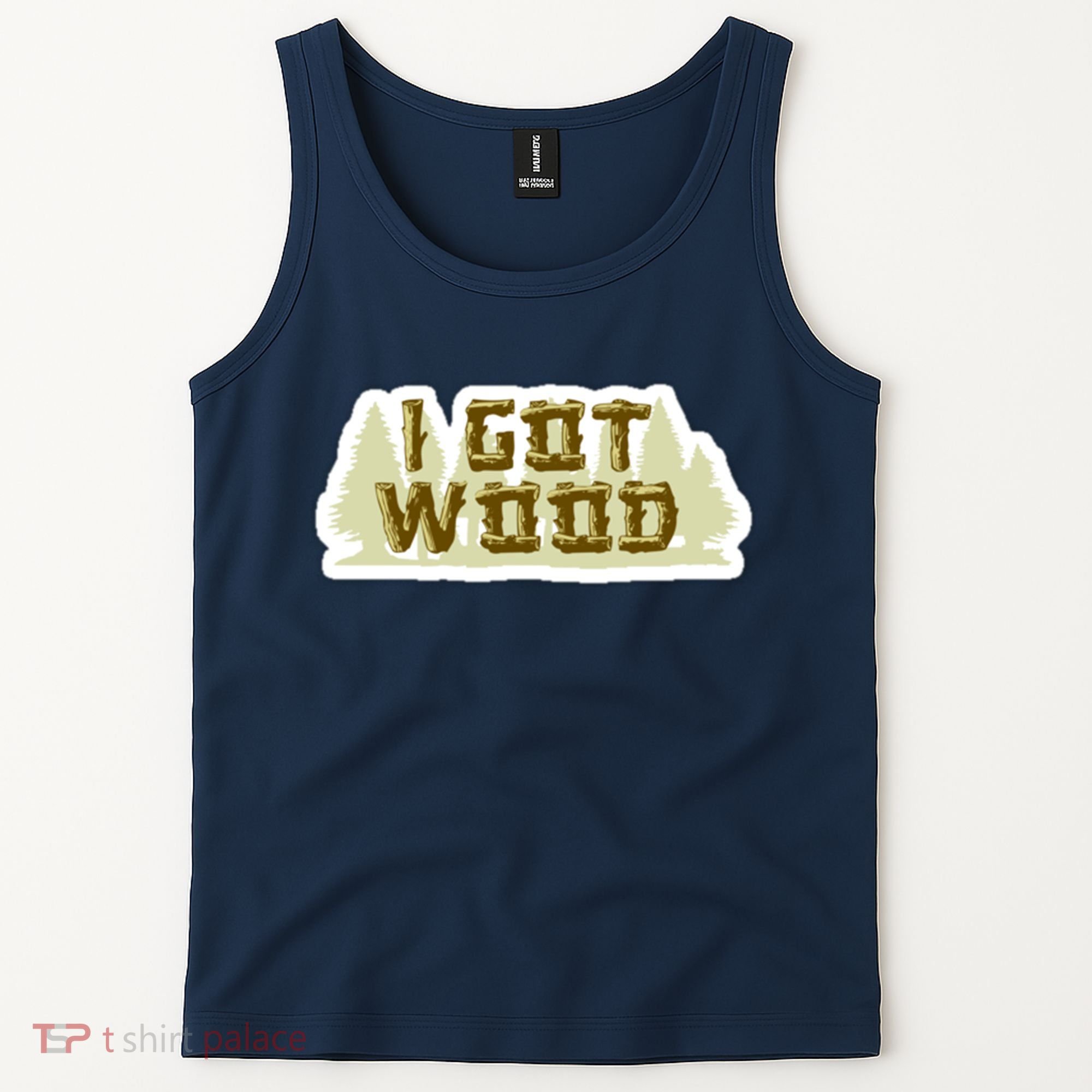 I Got Wood Tank Top