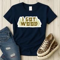 I Got Wood Women's T-Shirt thumb 3