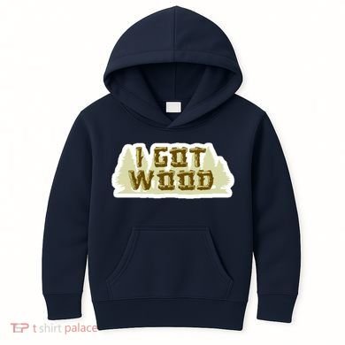 I Got Wood Kids Hoodie