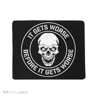 It Gets Worse Before It Gets Worse Prepper Survivalist Skull Mousepad