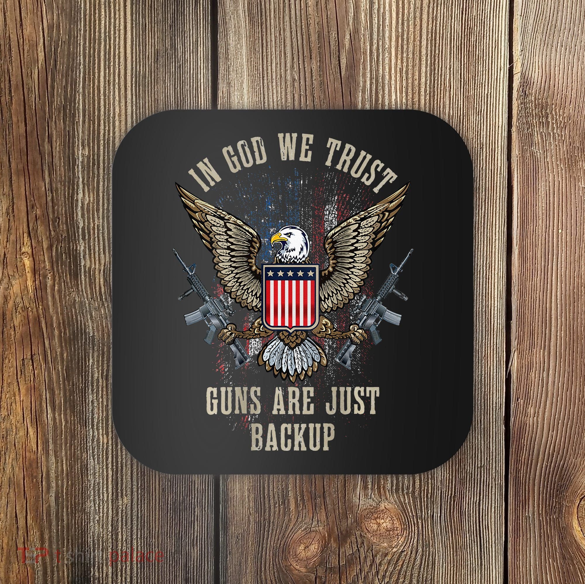 In God We Trust Guns Are Just Backup American Flag Coaster