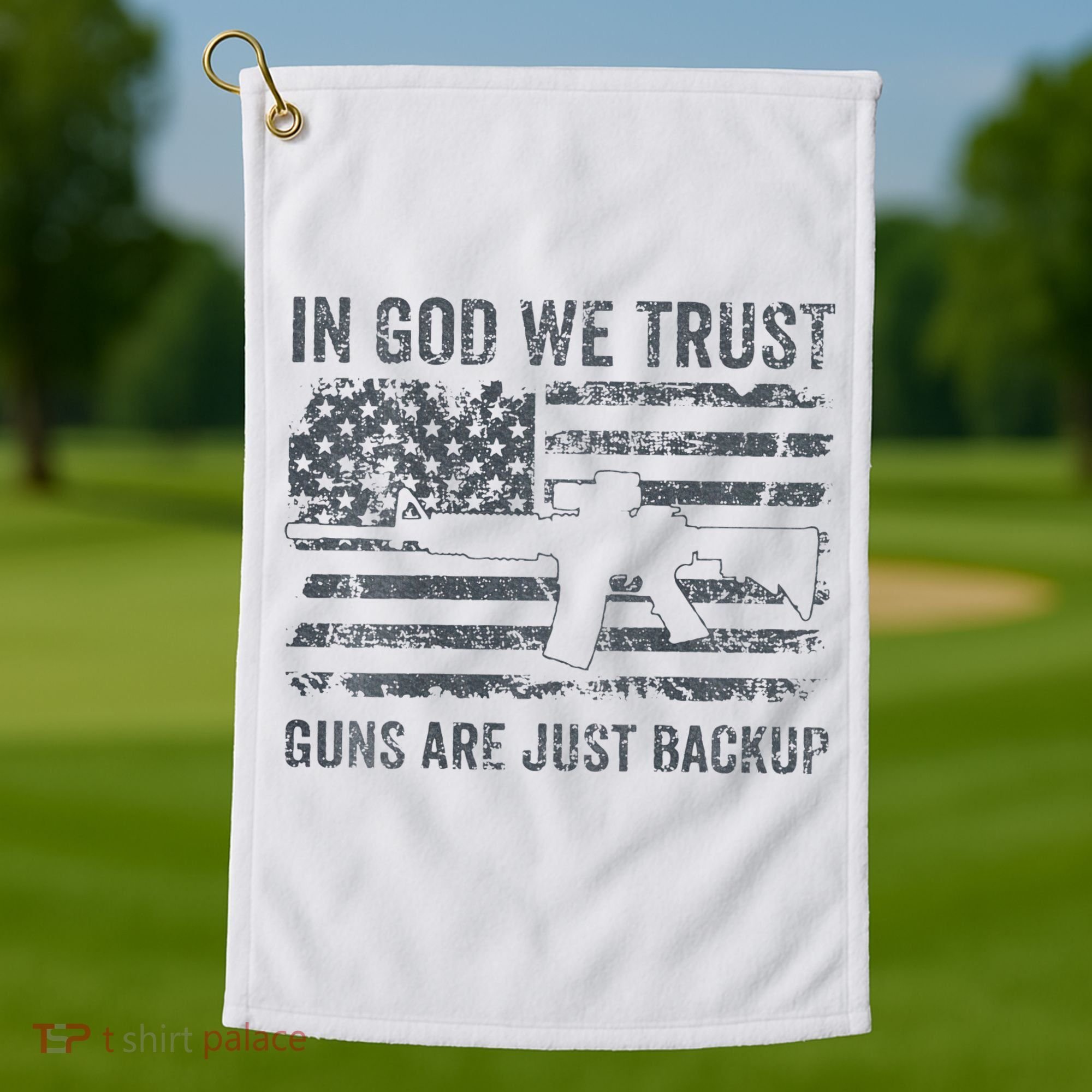 In God We Trust Guns Are Just A Backup Funny Gun Golf Towel