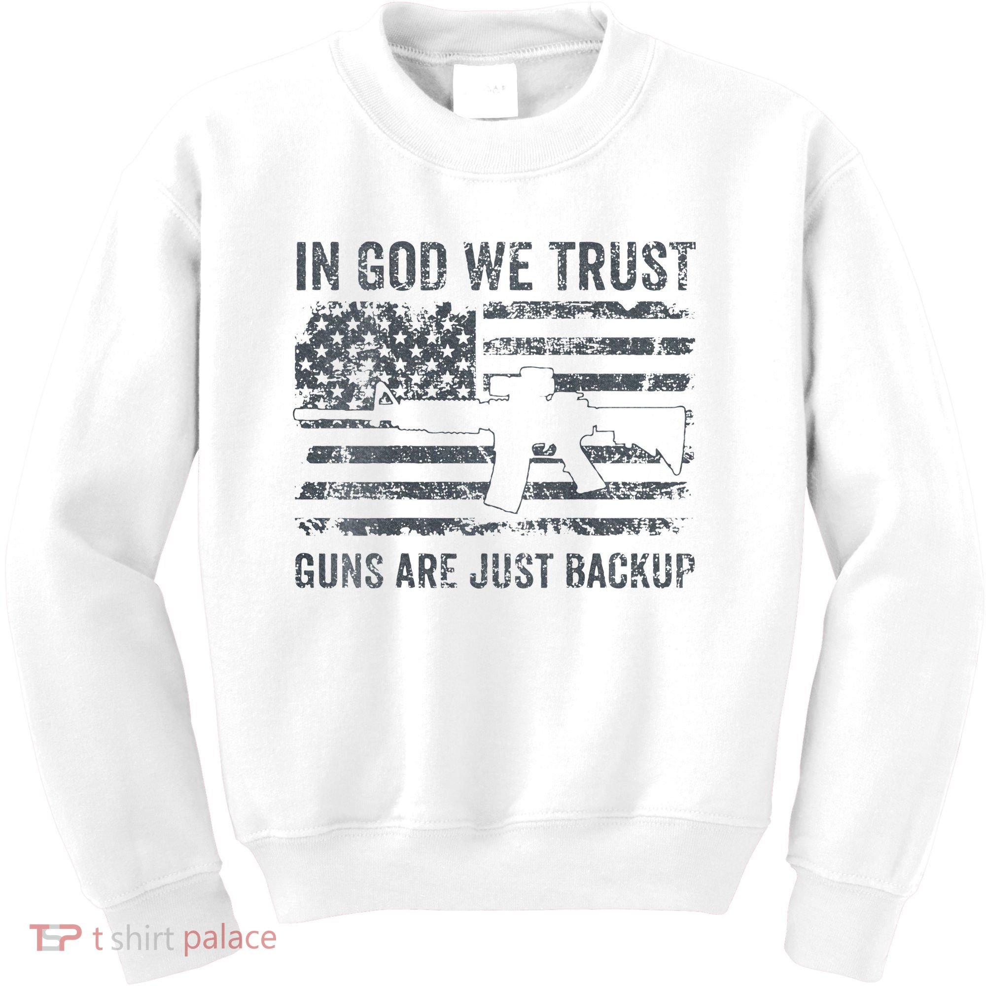 In God We Trust Guns Are Just A Backup Funny Gun Kids Sweatshirt