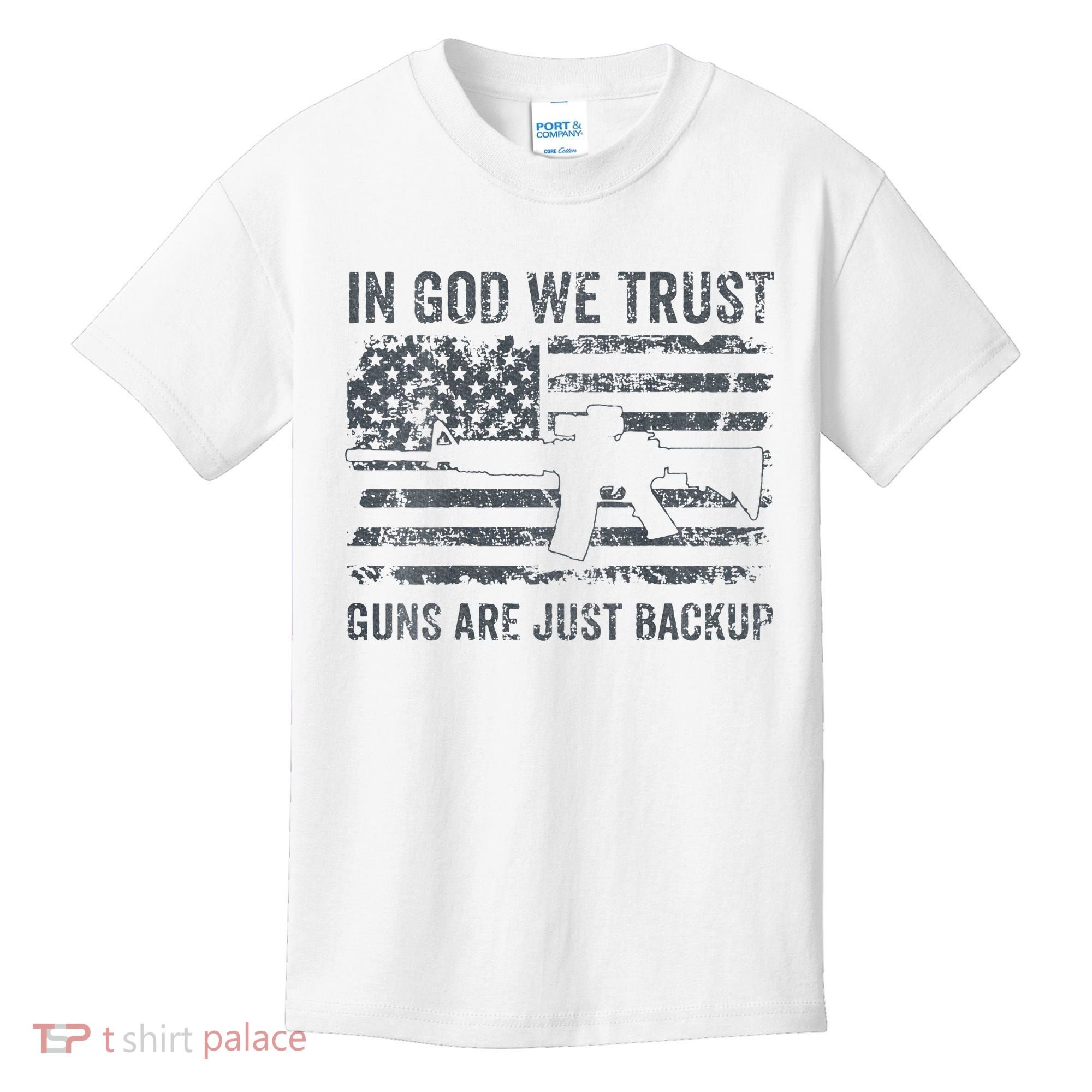 In God We Trust Guns Are Just A Backup Funny Gun Kids T-Shirt