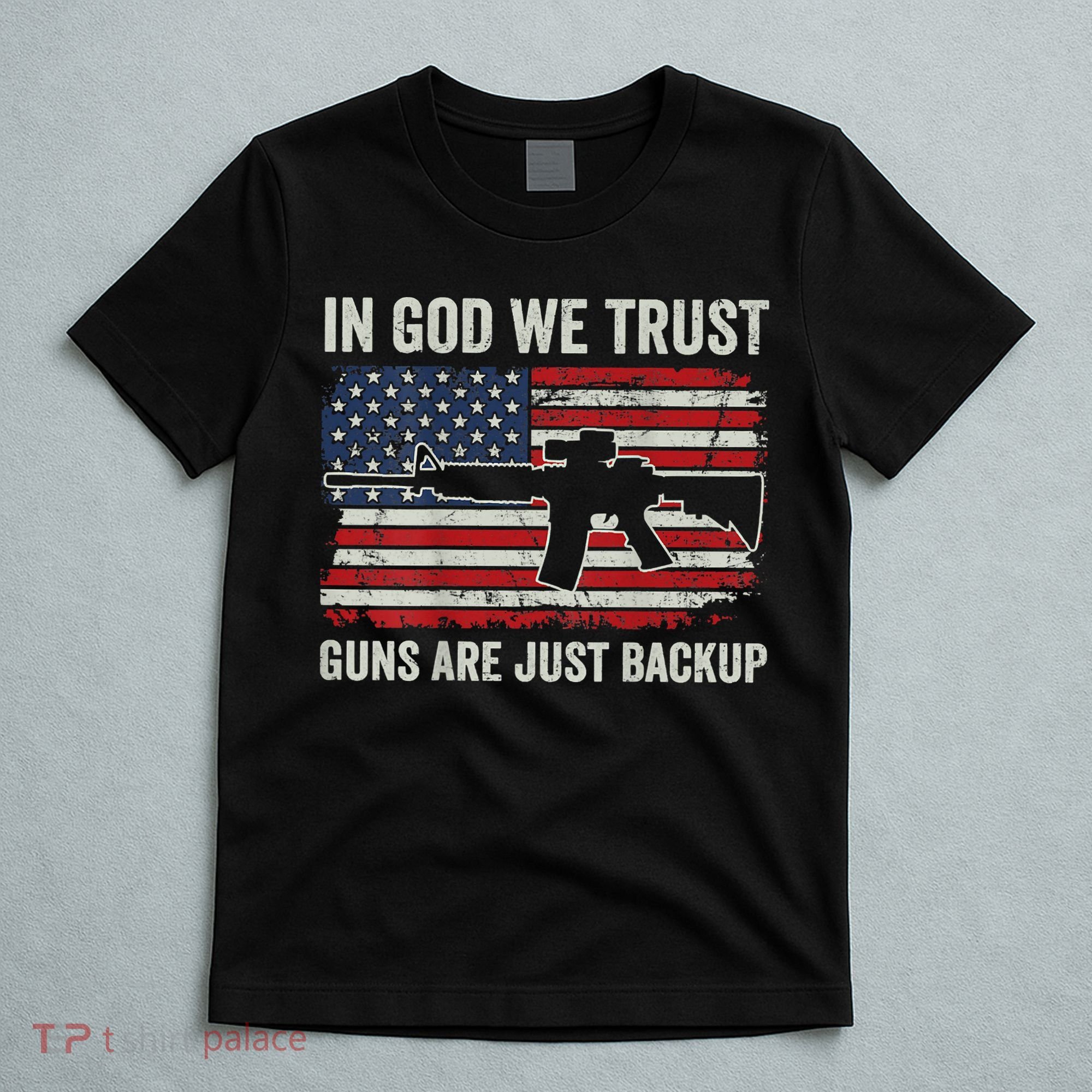 In God We Trust Guns Are Just A Backup Pistol Gun T-Shirt