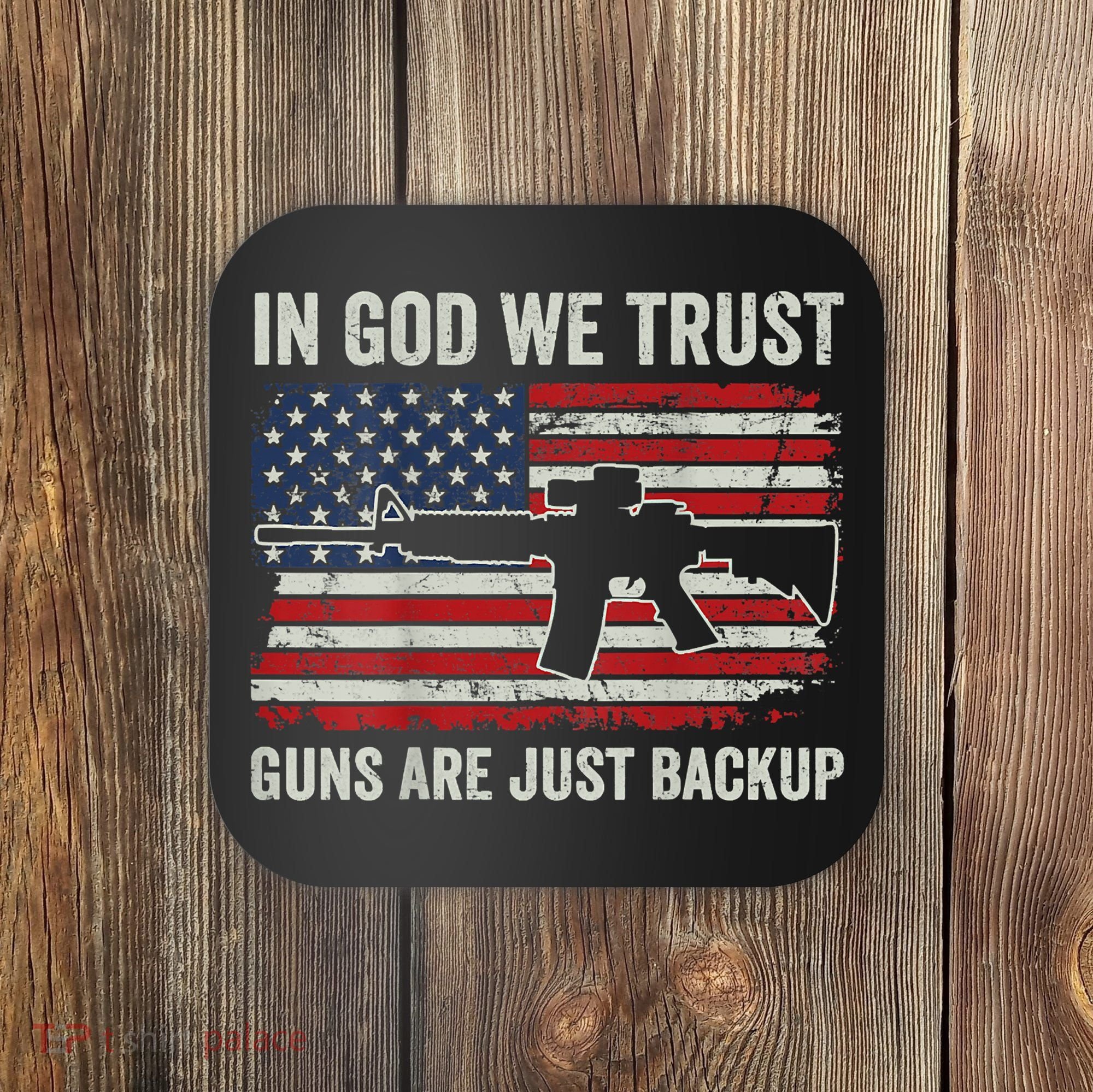 In God We Trust Guns Are Just A Backup Pistol Gun Coaster