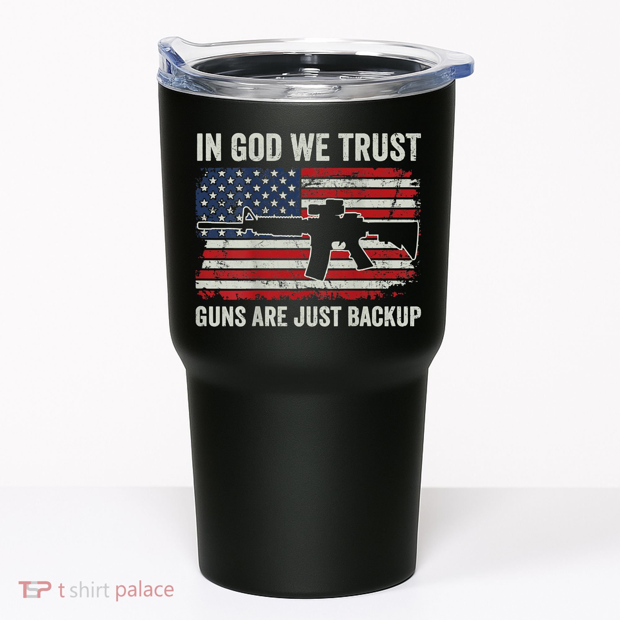 In God We Trust Guns Are Just A Backup Pistol Gun Tumbler