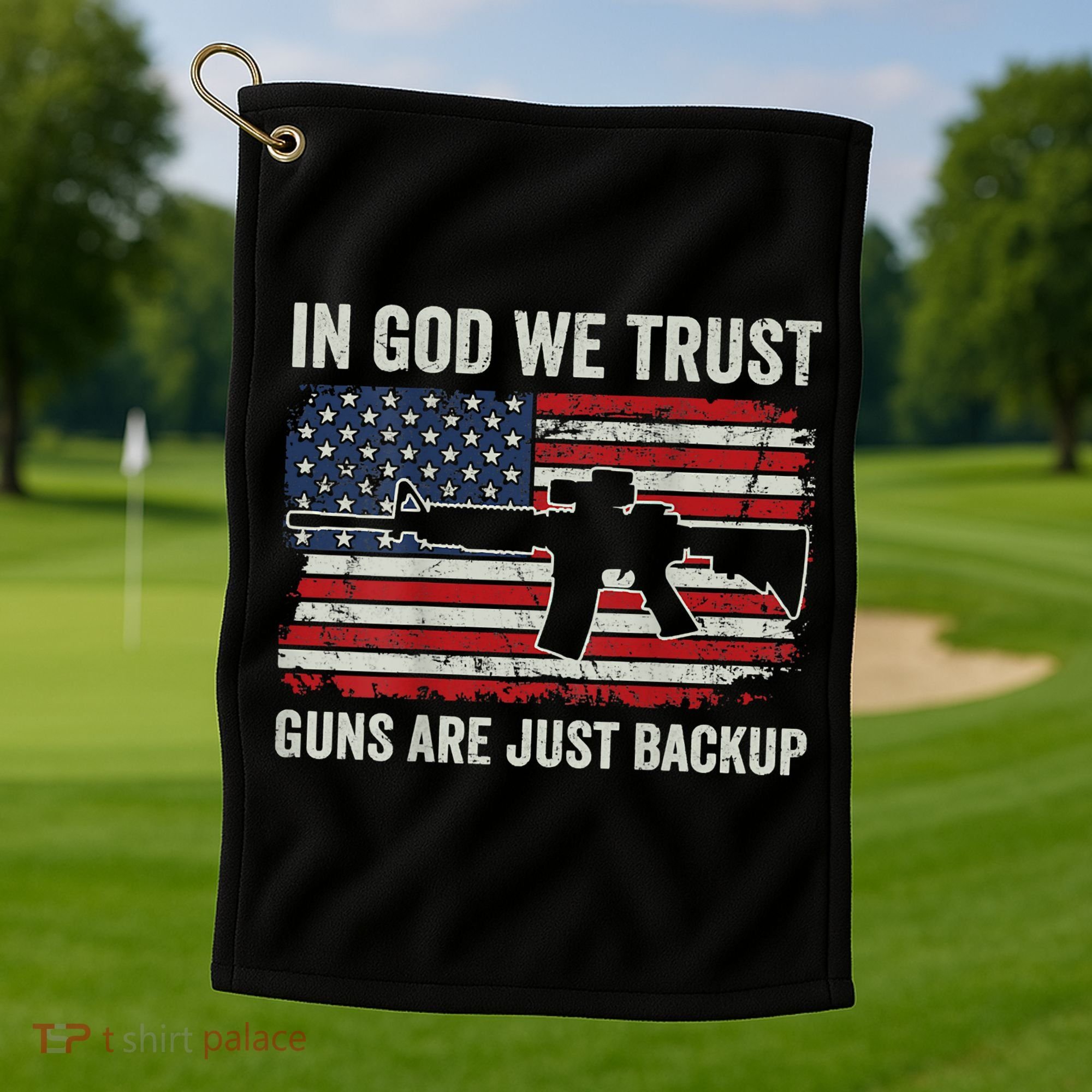 In God We Trust Guns Are Just A Backup Pistol Gun Golf Towel