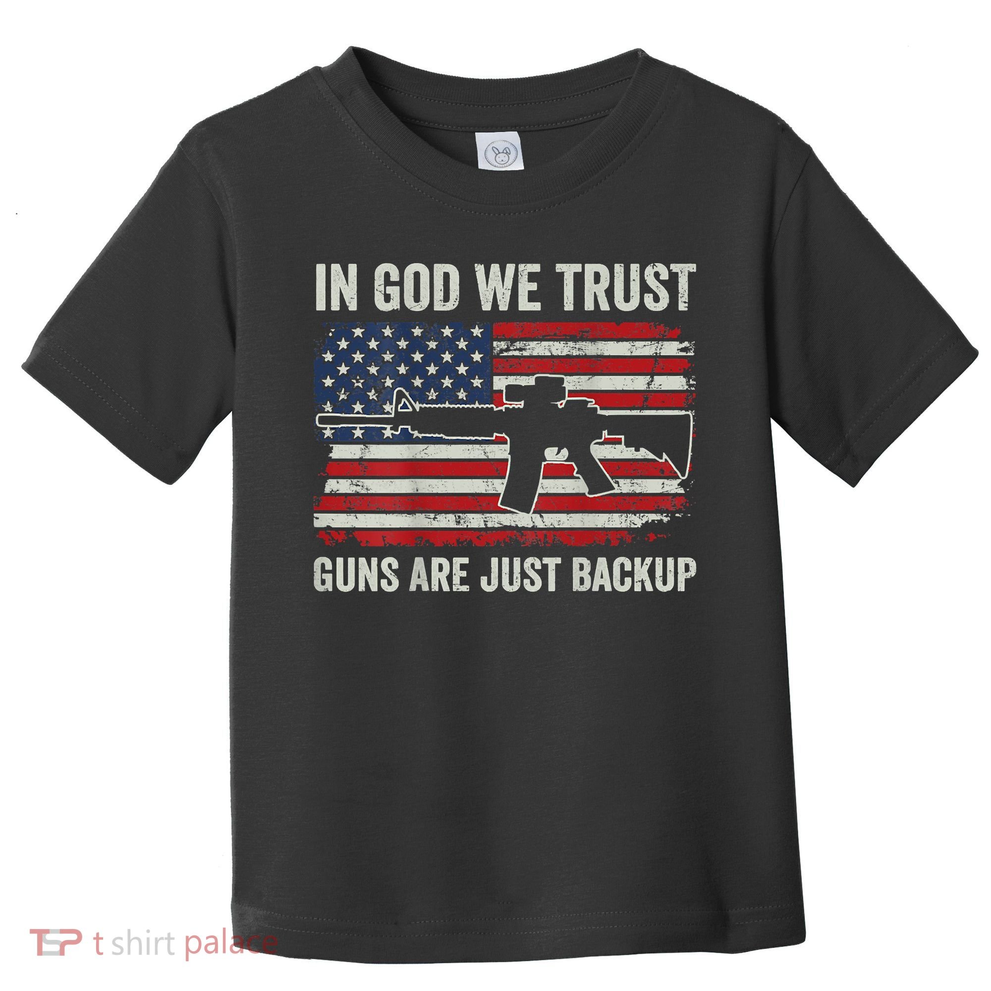 In God We Trust Guns Are Just A Backup Pistol Gun Toddler T-Shirt