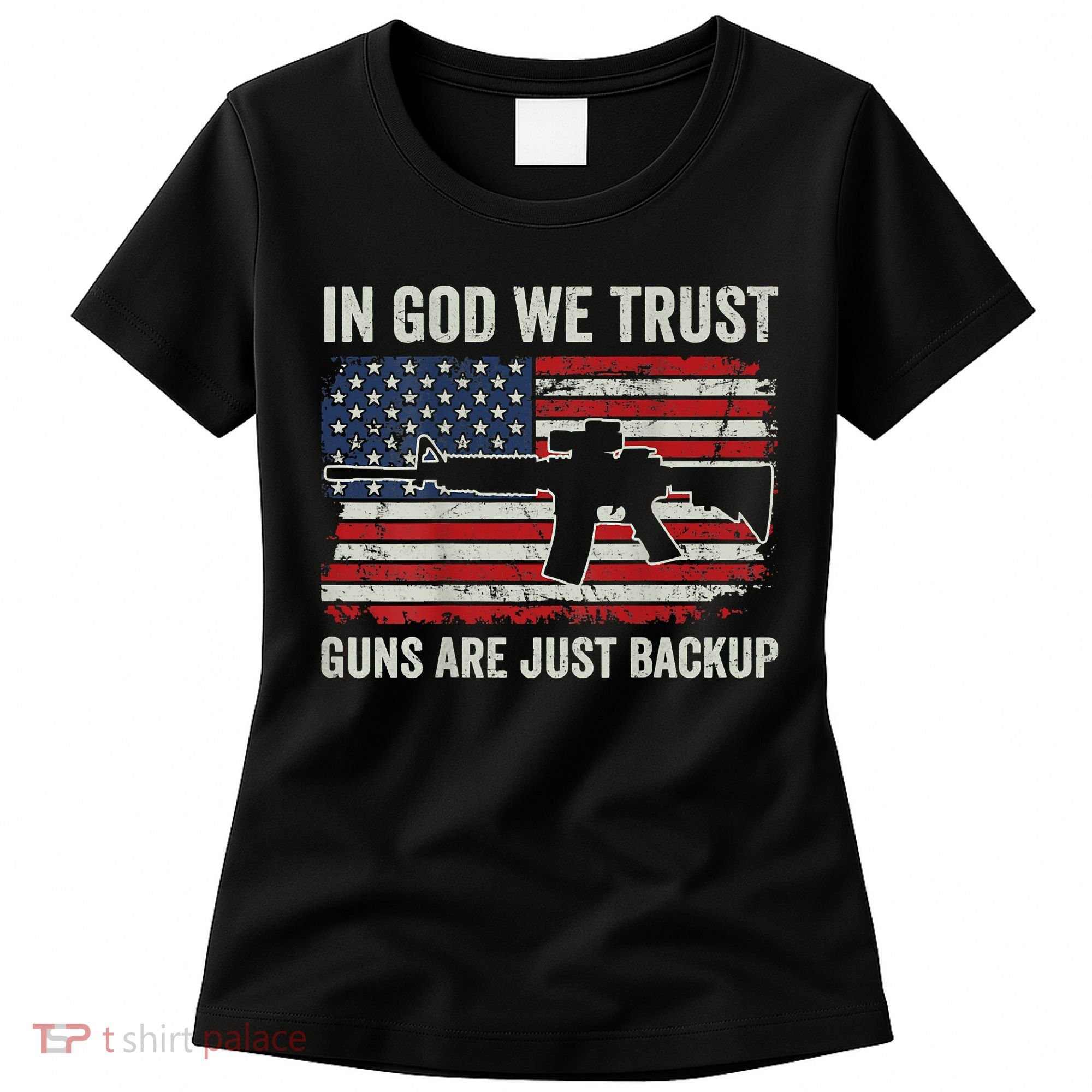 In God We Trust Guns Are Just A Backup Pistol Gun Women's T-Shirt