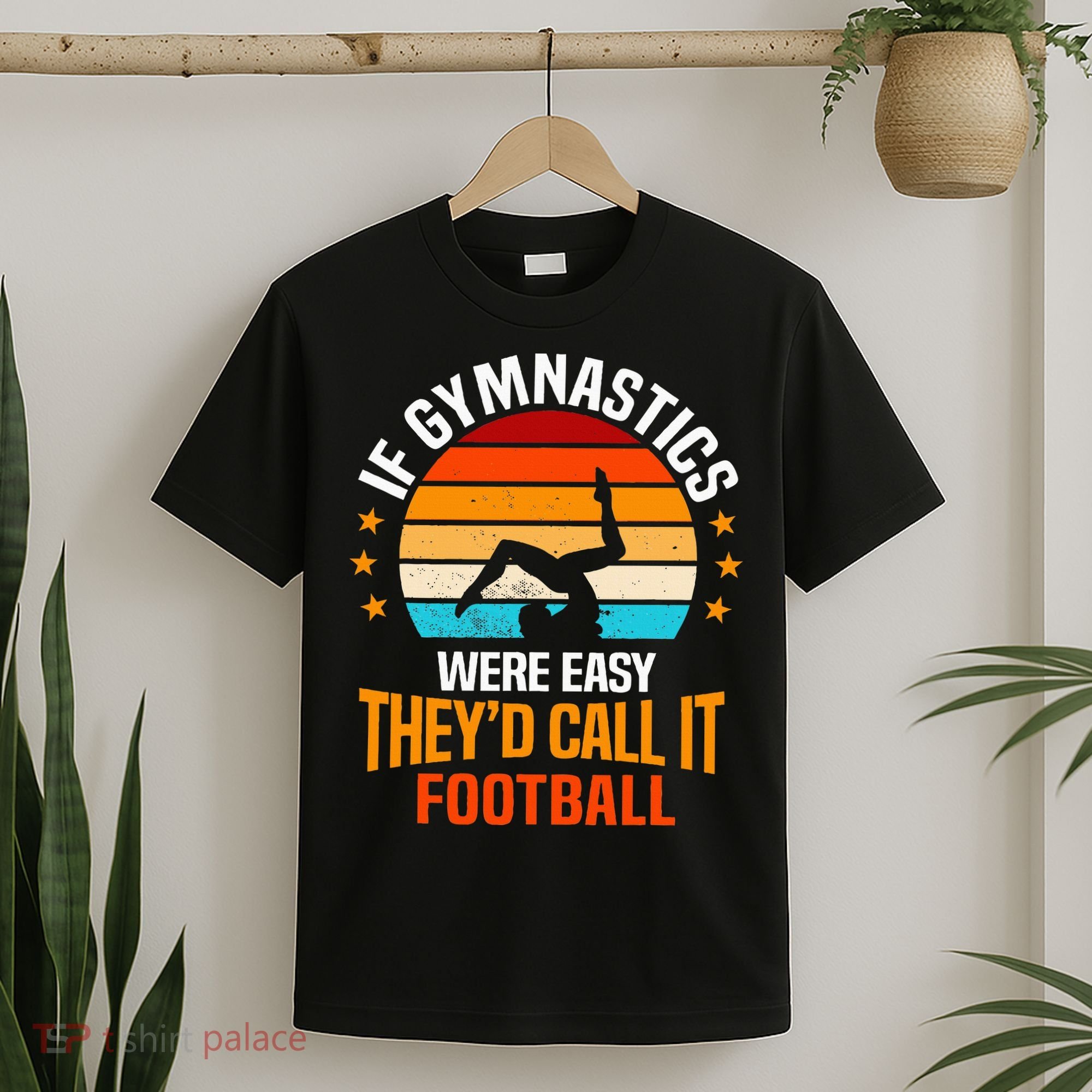 If Gymnastics Were Easy TheyD Call It Football Gymnast T-Shirt