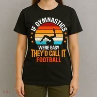 If Gymnastics Were Easy TheyD Call It Football Gymnast T-Shirt thumb 4