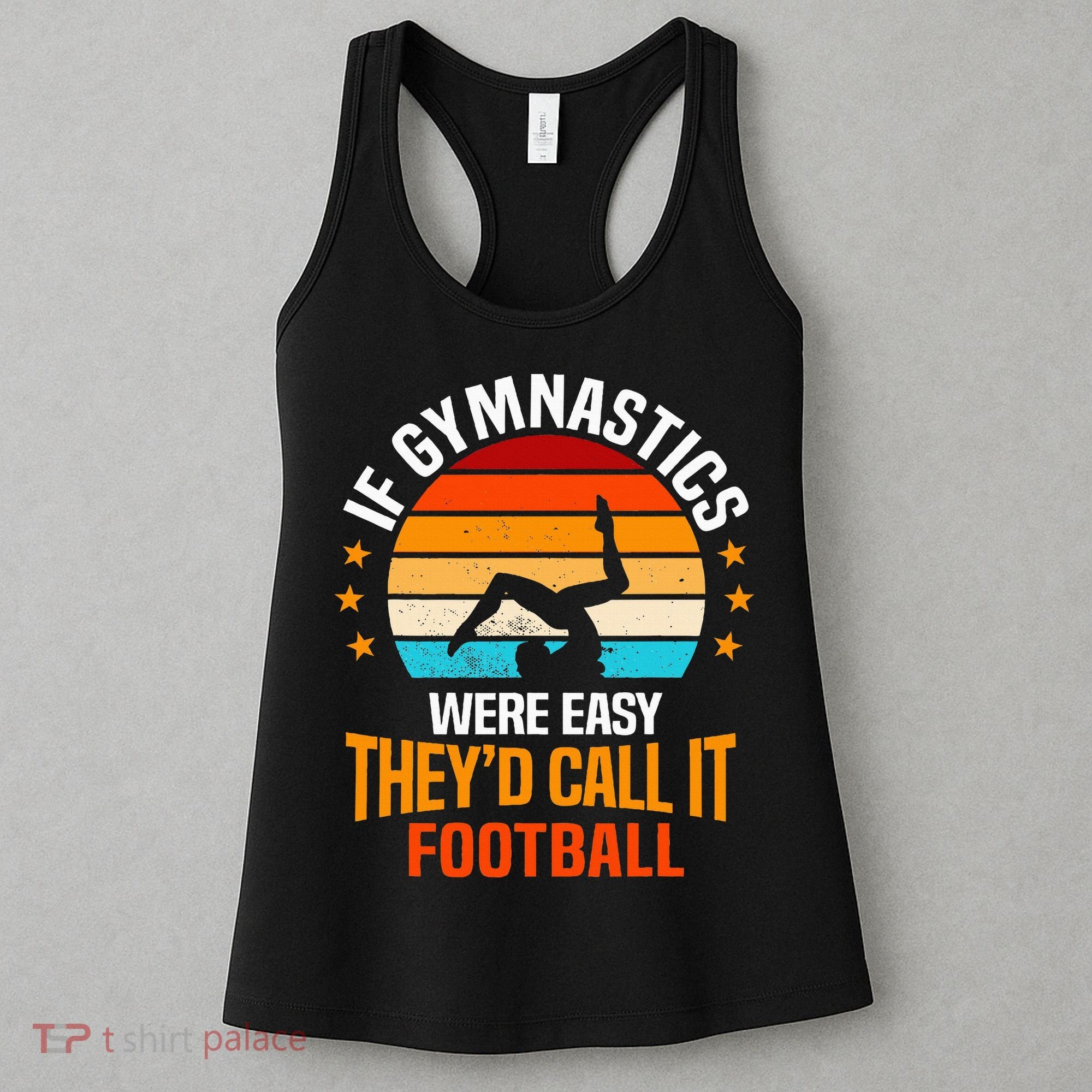 If Gymnastics Were Easy TheyD Call It Football Gymnast Women's Tank Top