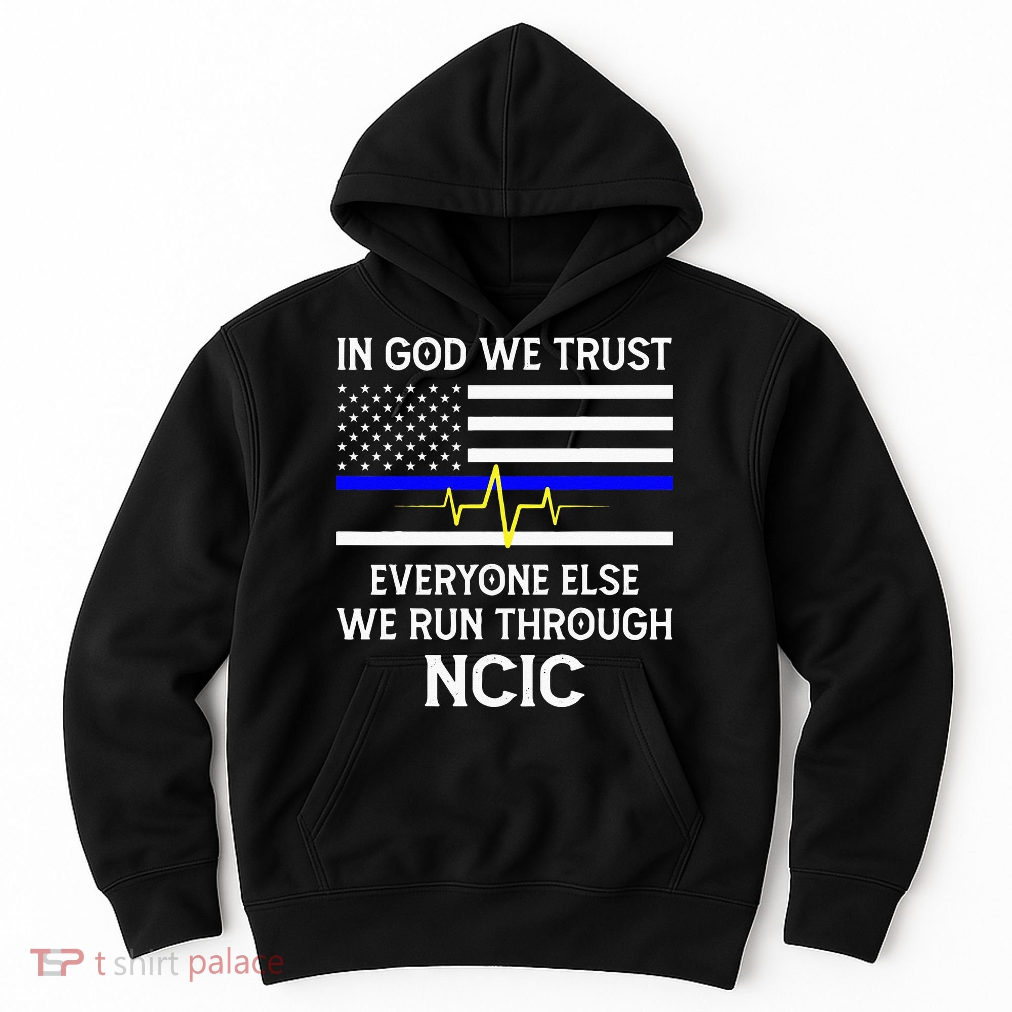 In God We Trust Everyone Else We Run Through NCIC Dispatcher Hoodie