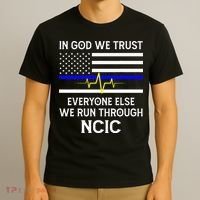 In God We Trust Everyone Else We Run Through NCIC Dispatcher T-Shirt thumb 3