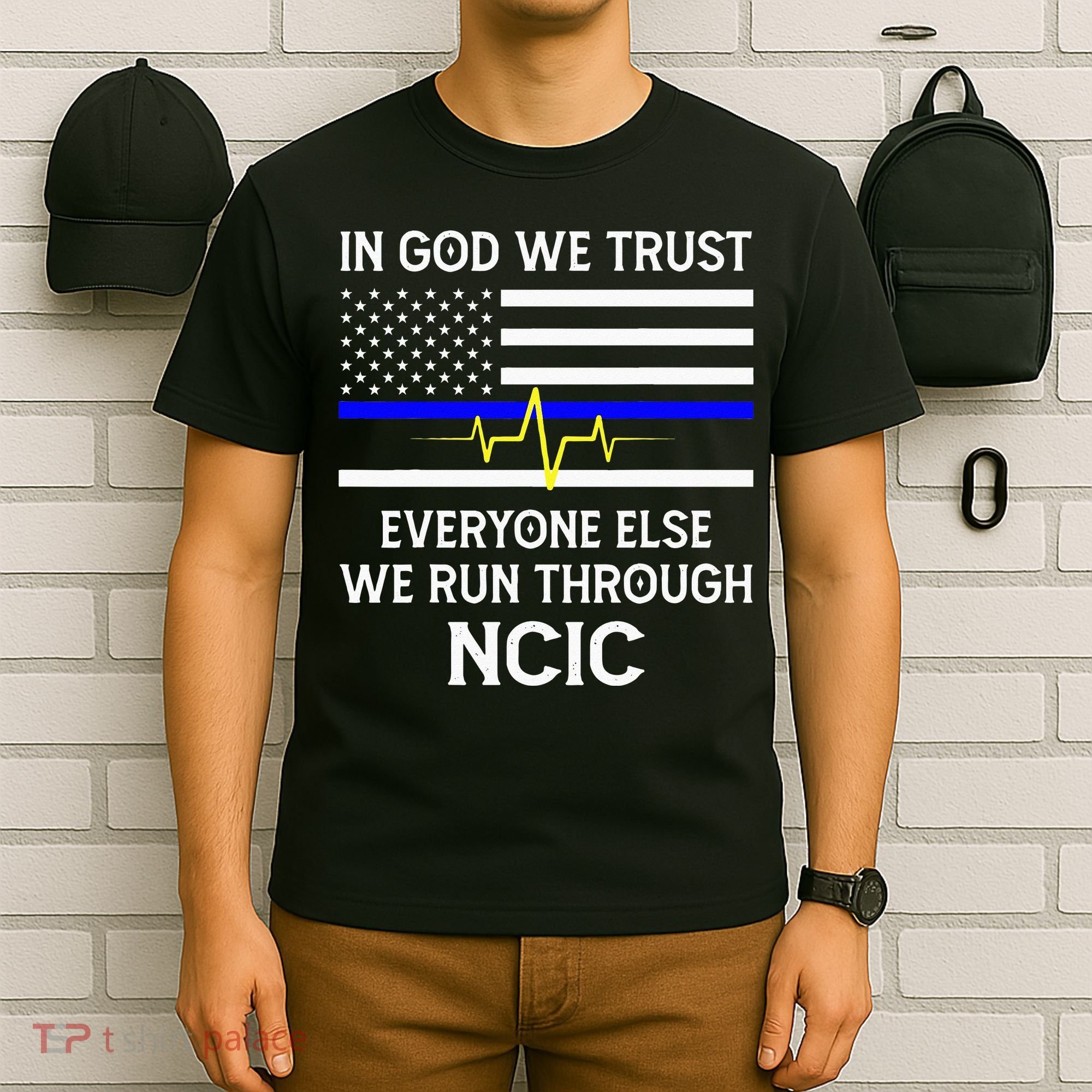 In God We Trust Everyone Else We Run Through NCIC Dispatcher T-Shirt
