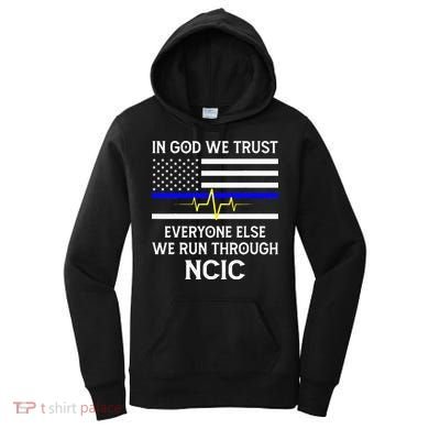 In God We Trust Everyone Else We Run Through NCIC Dispatcher Women's Hoodie