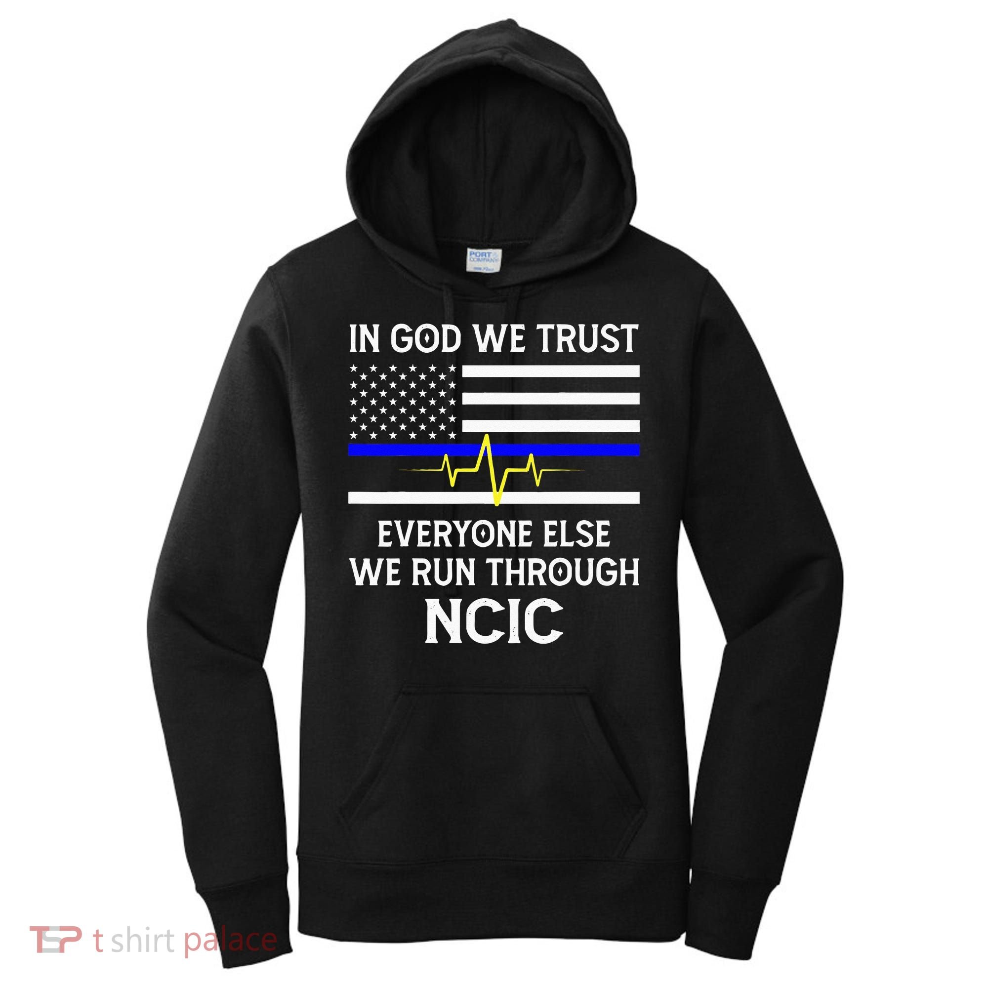In God We Trust Everyone Else We Run Through NCIC Dispatcher Women's Hoodie