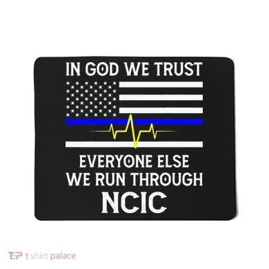 In God We Trust Everyone Else We Run Through NCIC Dispatcher Mousepad