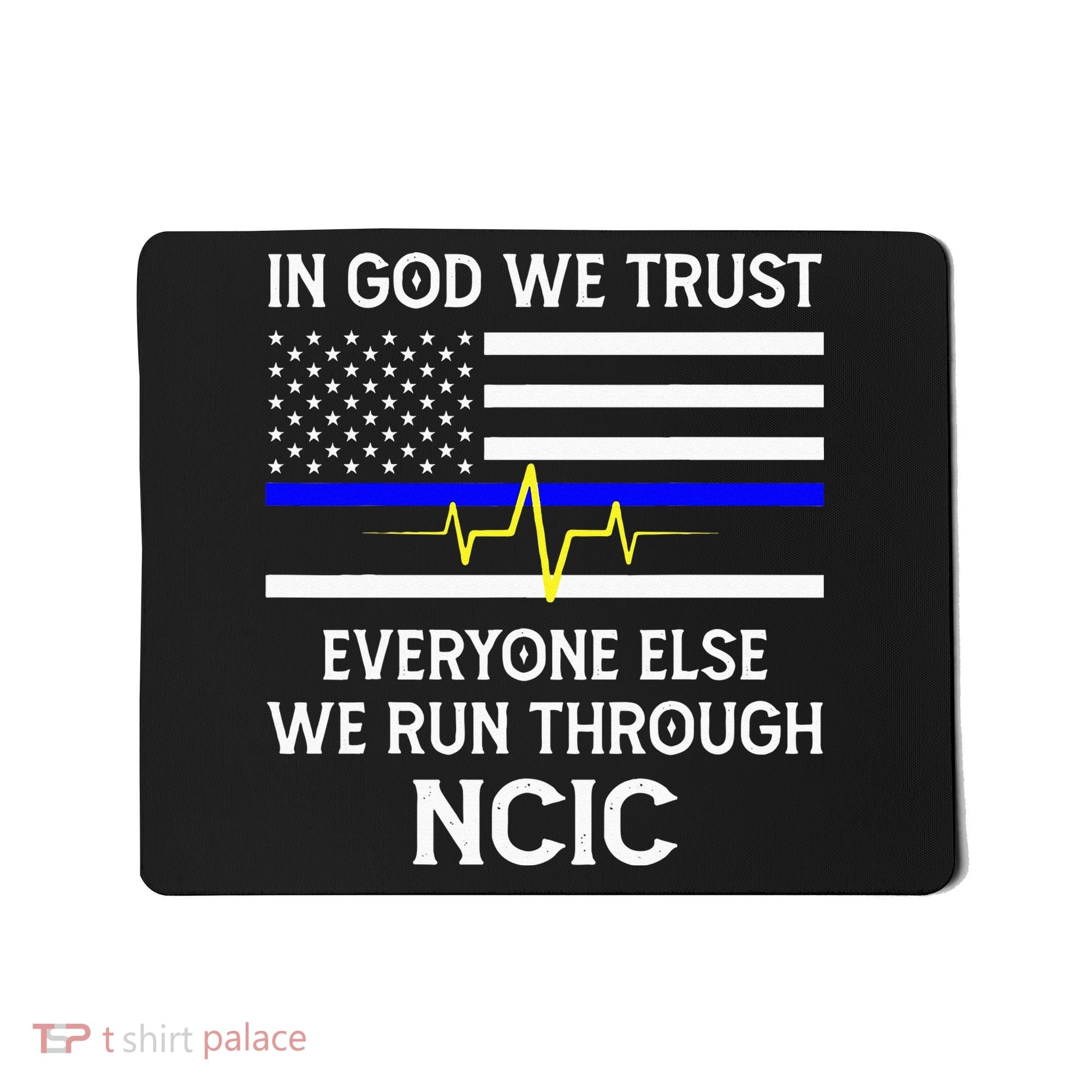 In God We Trust Everyone Else We Run Through NCIC Dispatcher Mousepad