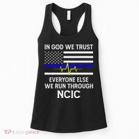 In God We Trust Everyone Else We Run Through NCIC Dispatcher Women's Tank Top thumb 0
