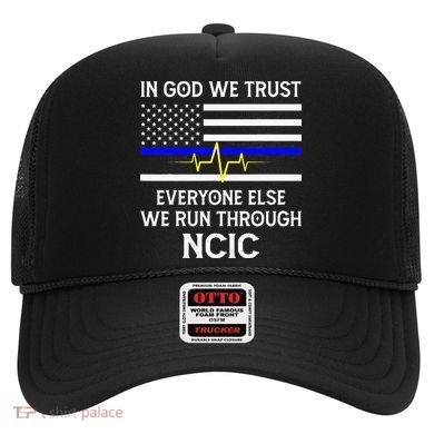 In God We Trust Everyone Else We Run Through NCIC Dispatcher Hat