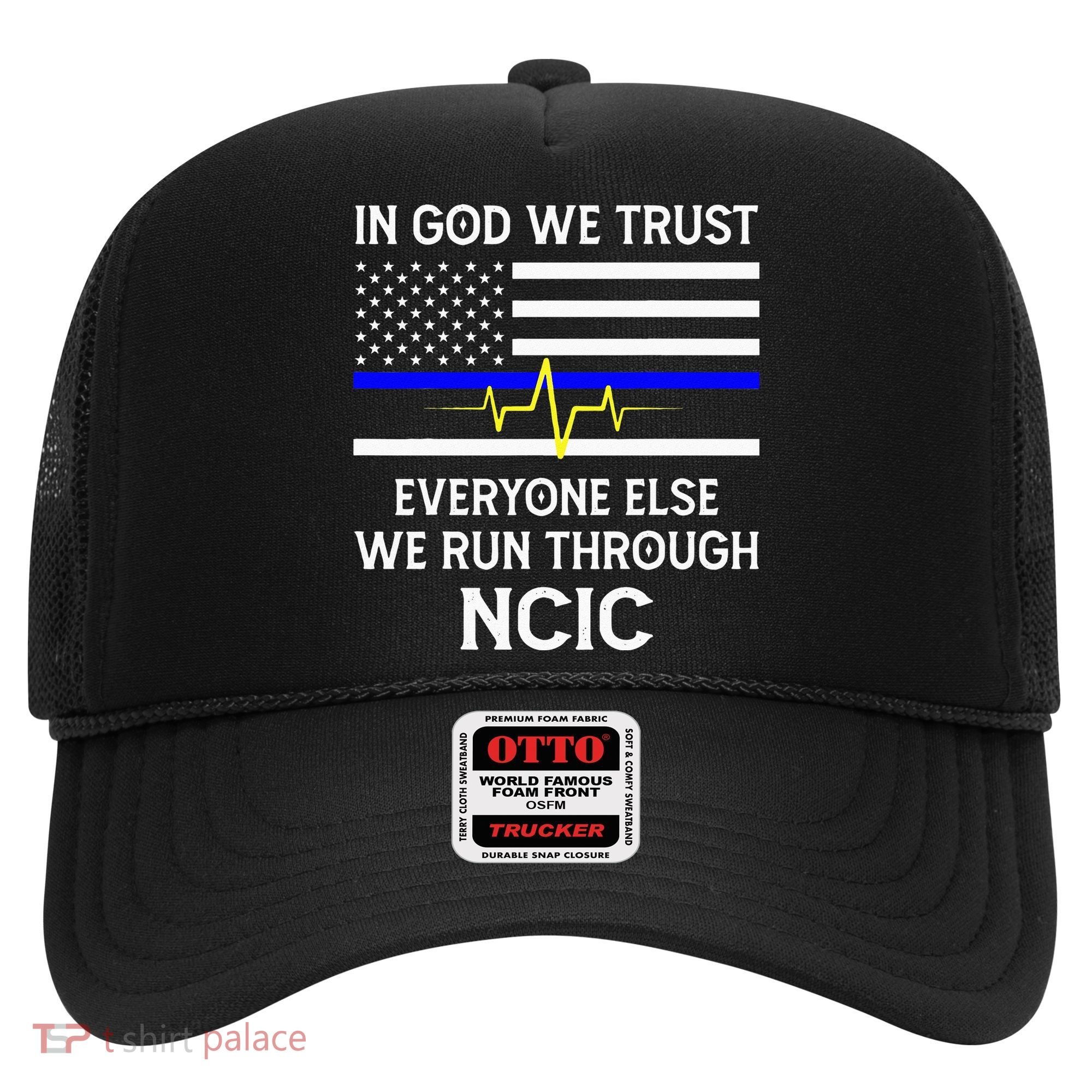 In God We Trust Everyone Else We Run Through NCIC Dispatcher Hat
