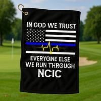 In God We Trust Everyone Else We Run Through NCIC Dispatcher Golf Towel thumb 1