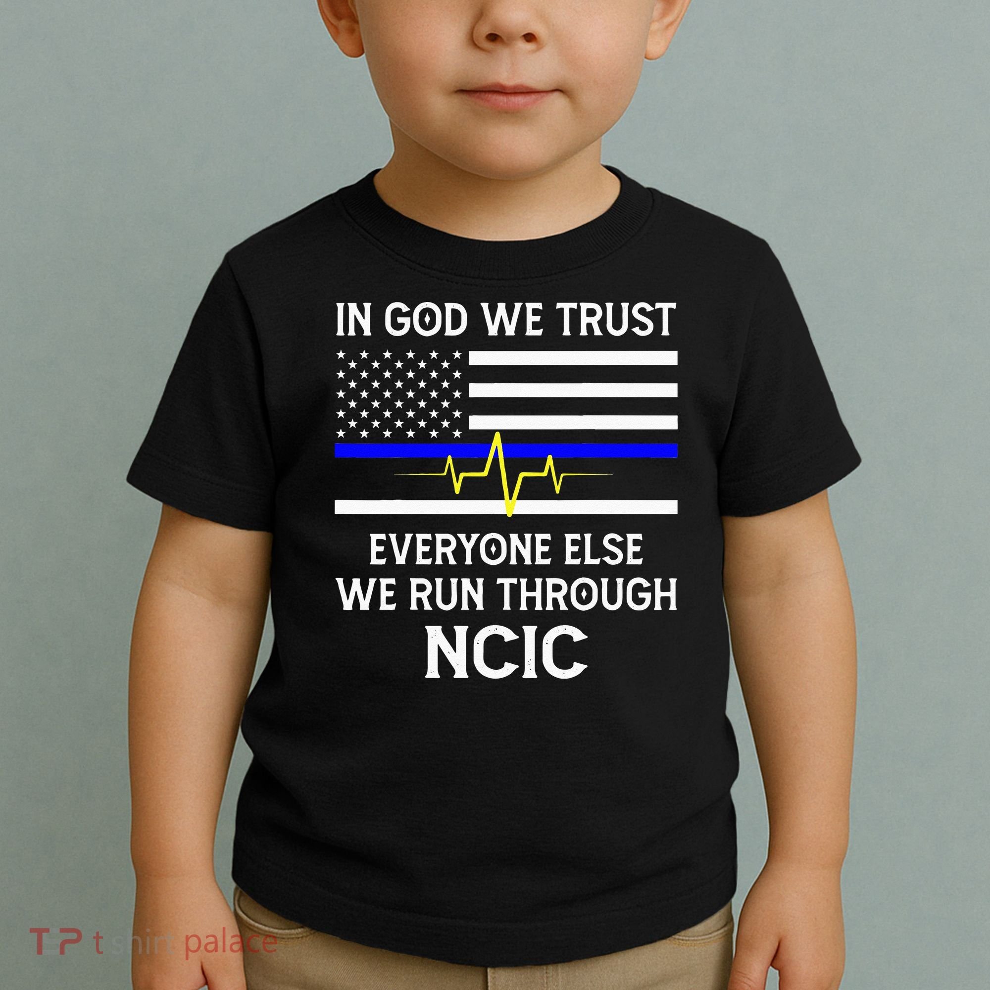 In God We Trust Everyone Else We Run Through NCIC Dispatcher Toddler T-Shirt