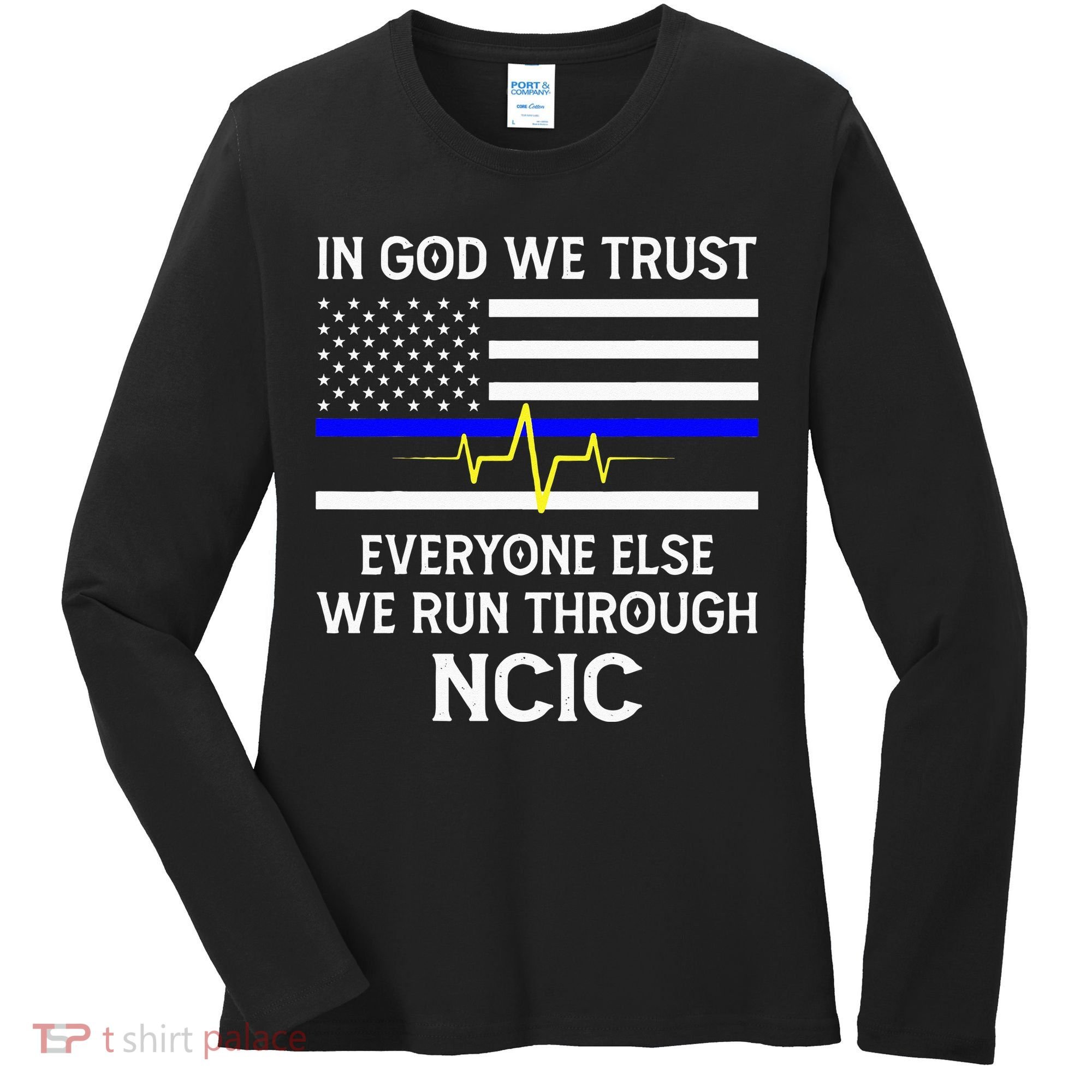 In God We Trust Everyone Else We Run Through NCIC Dispatcher Women's Long Sleeve Shirt