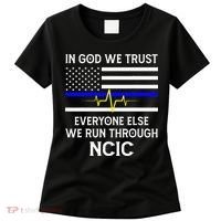 In God We Trust Everyone Else We Run Through NCIC Dispatcher Women's T-Shirt thumb 0