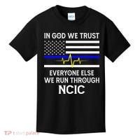 In God We Trust Everyone Else We Run Through NCIC Dispatcher Kids T-Shirt thumb 0
