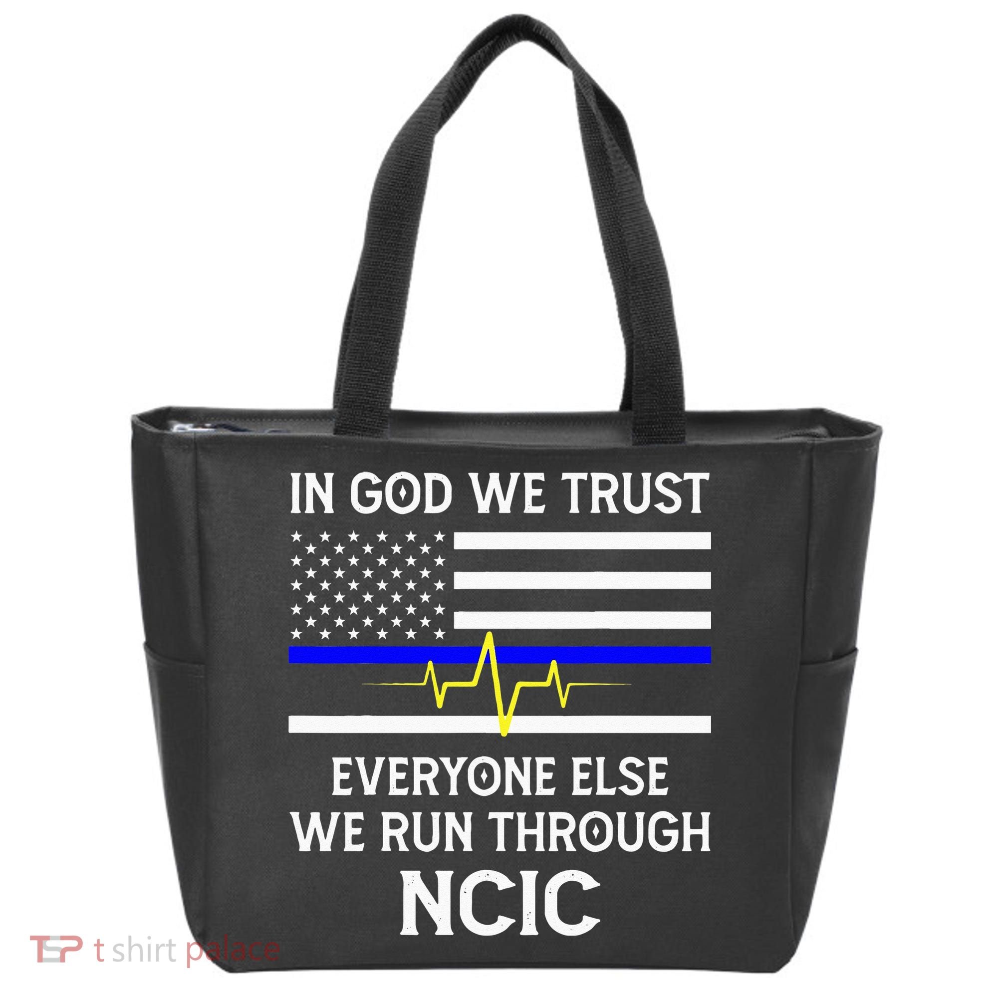 In God We Trust Everyone Else We Run Through NCIC Dispatcher Tote Bag