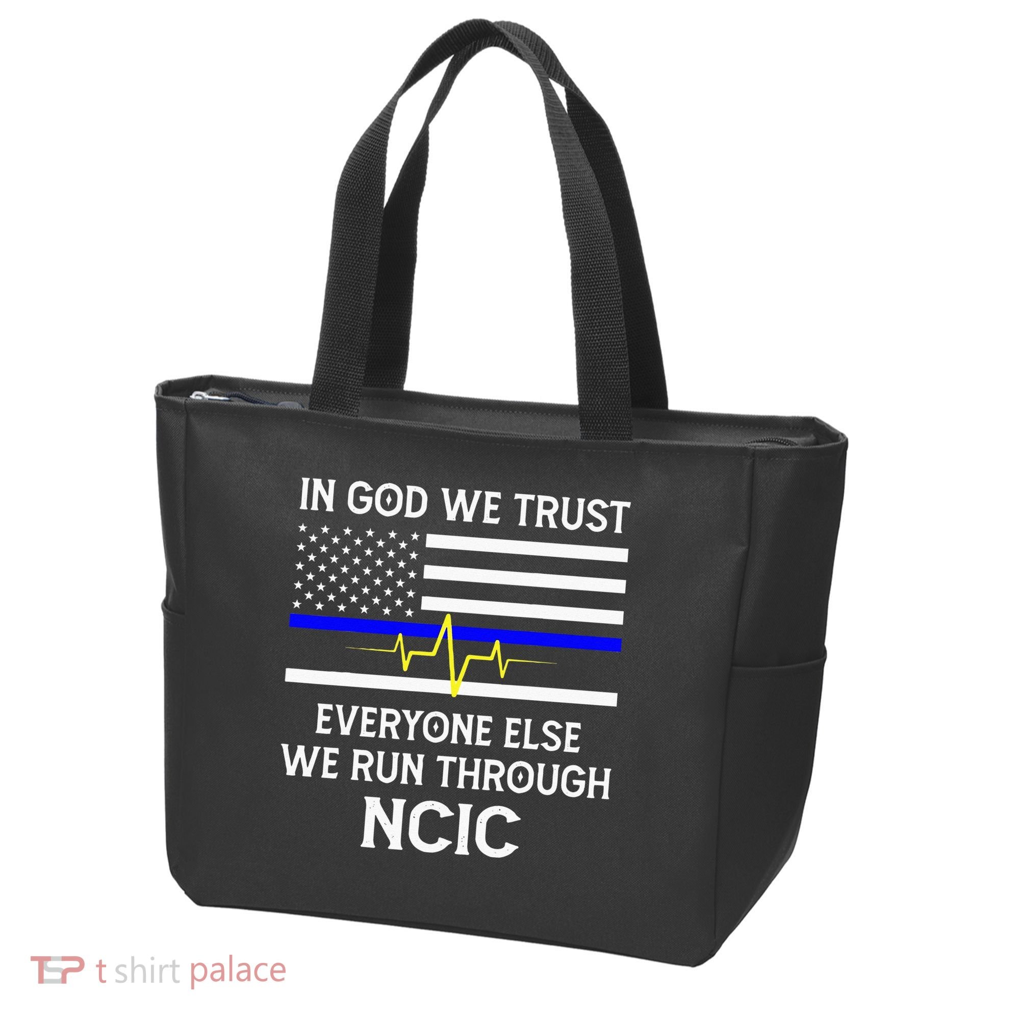 In God We Trust Everyone Else We Run Through NCIC Dispatcher Tote Bag