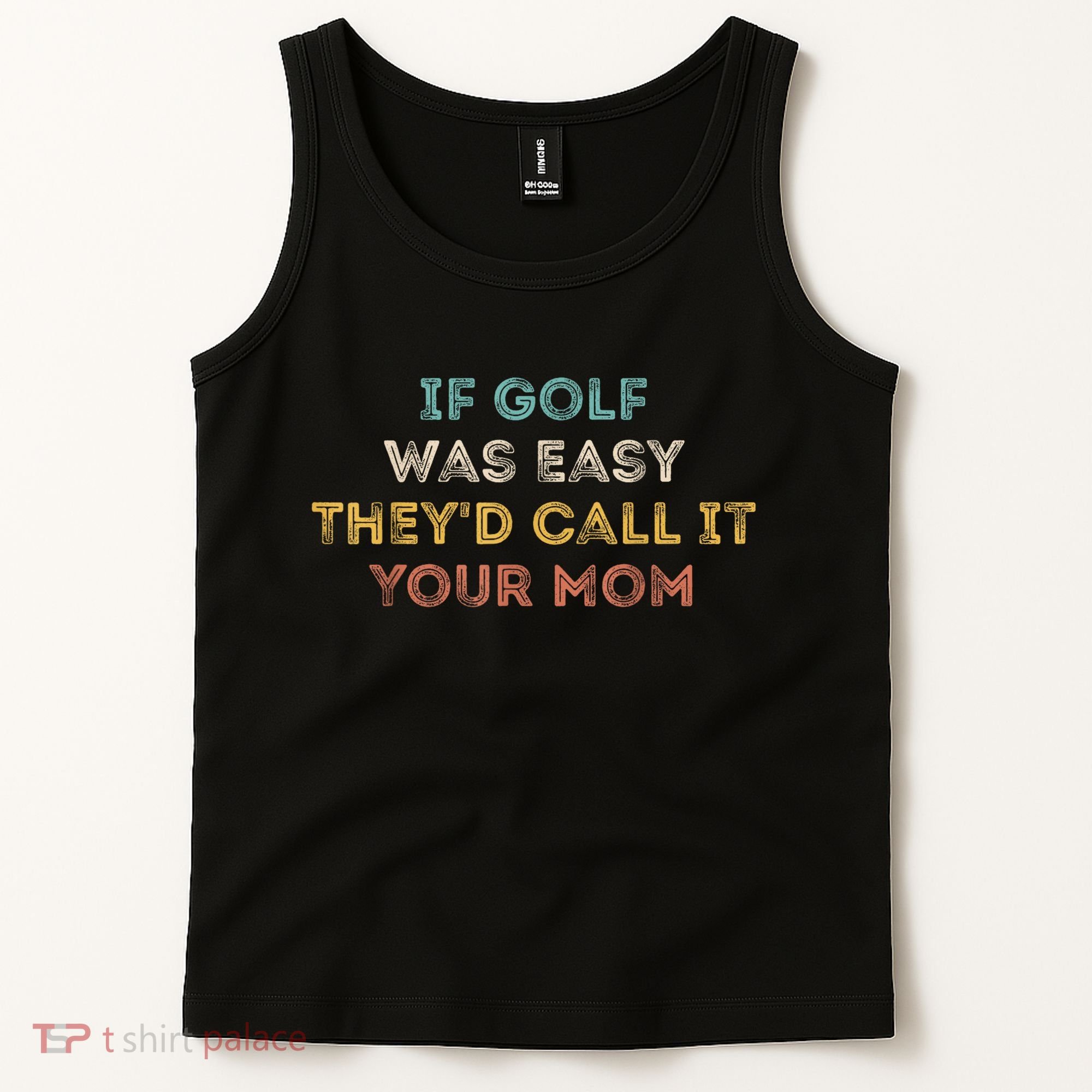 If Golf Was Easy They'd Call It Your Mom Tank Top