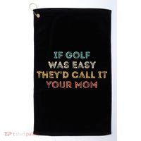 If Golf Was Easy They'd Call It Your Mom Golf Towel thumb 0