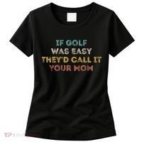 If Golf Was Easy They'd Call It Your Mom Women's T-Shirt thumb 0