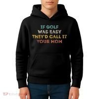 If Golf Was Easy They'd Call It Your Mom Kids Hoodie thumb 4
