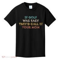 If Golf Was Easy They'd Call It Your Mom Kids T-Shirt thumb 0