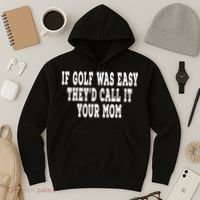 If Golf Was Easy TheyD Call It Your Mom Distressed Hoodie thumb 3