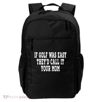 If Golf Was Easy TheyD Call It Your Mom Distressed Backpack