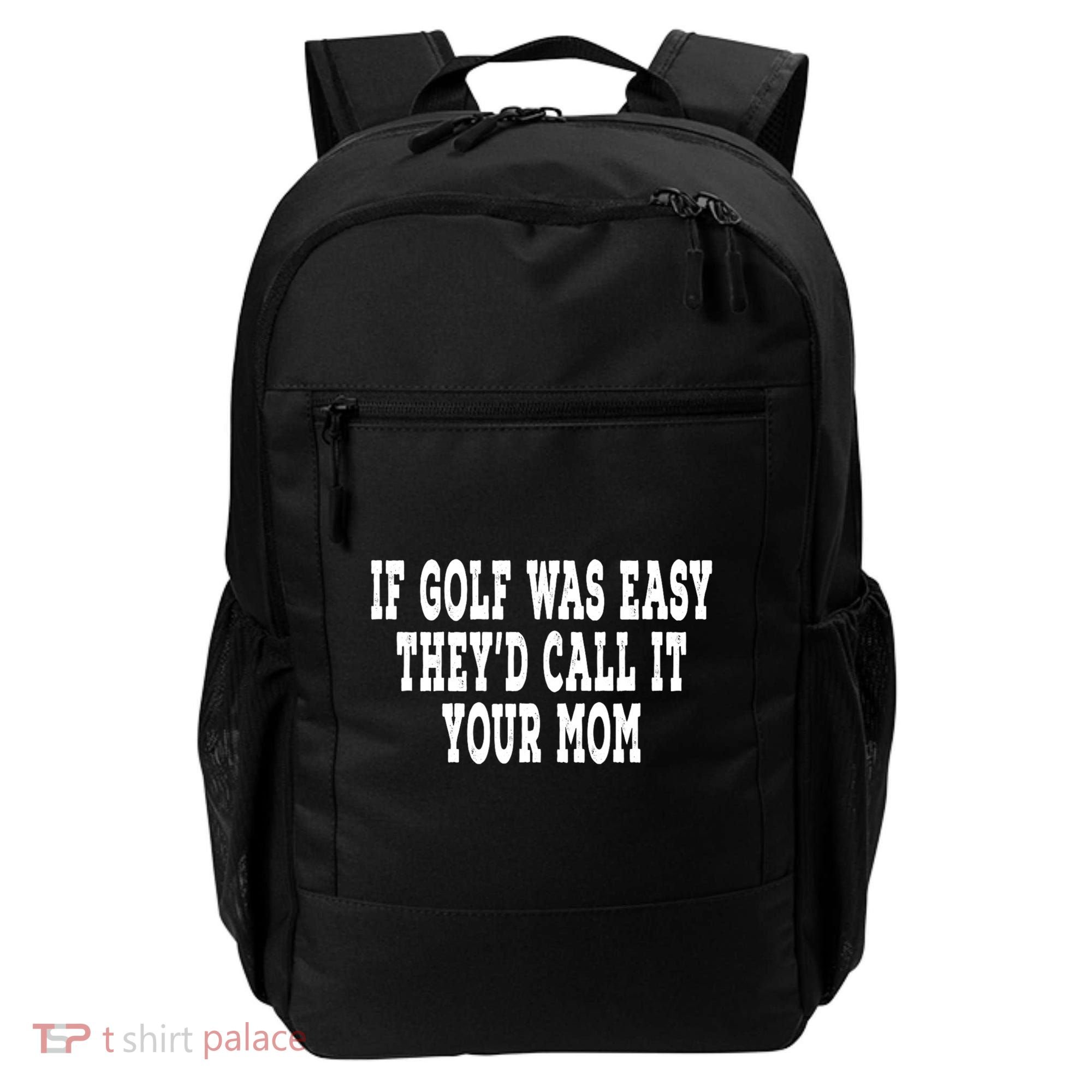 If Golf Was Easy TheyD Call It Your Mom Distressed Backpack