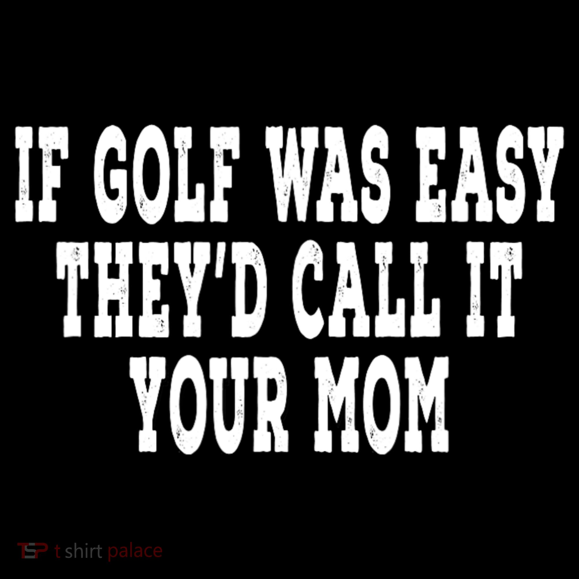 If Golf Was Easy TheyD Call It Your Mom Distressed Women's Hoodie