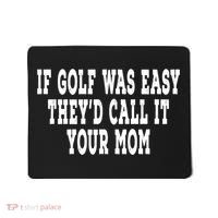 If Golf Was Easy TheyD Call It Your Mom Distressed Mousepad thumb 0