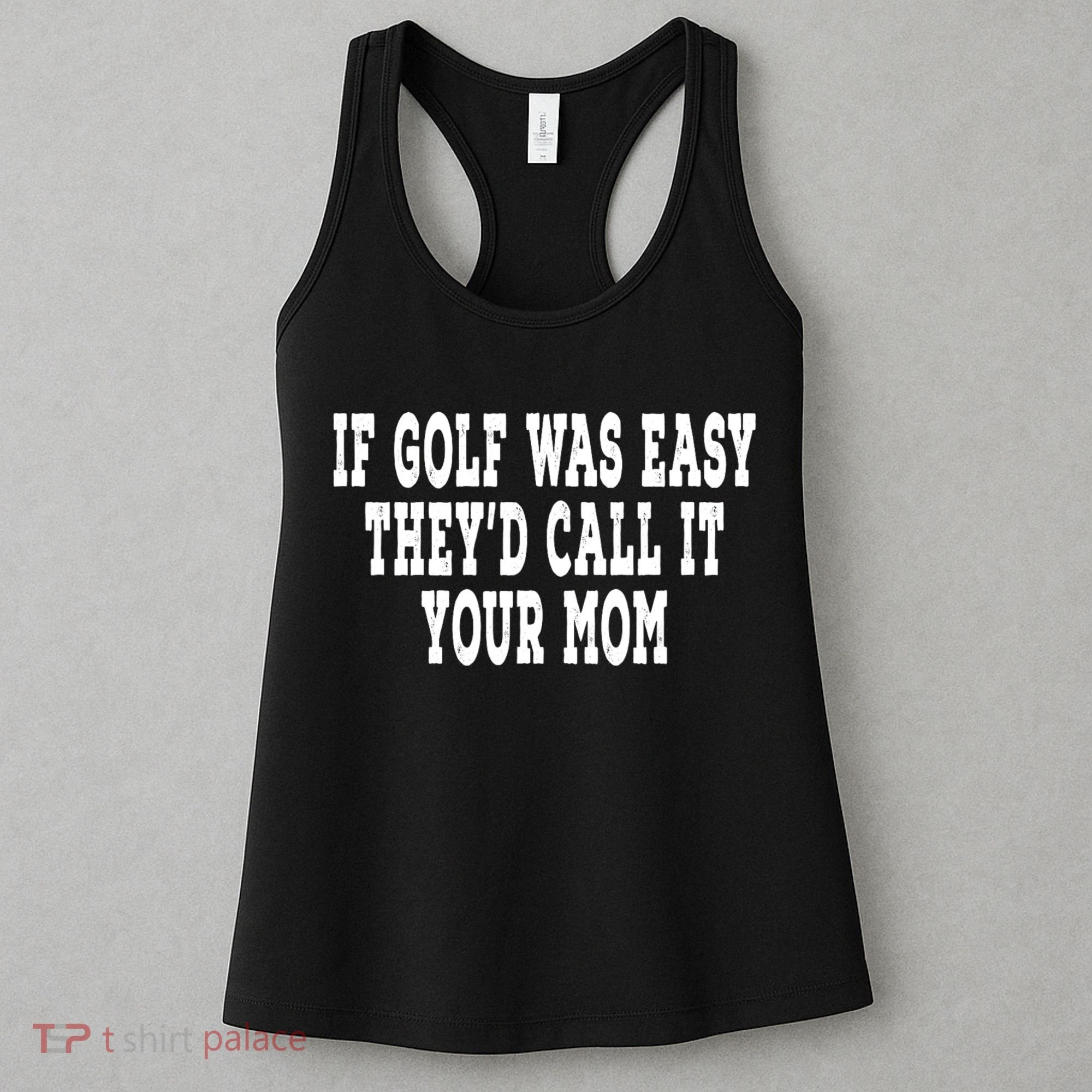 If Golf Was Easy TheyD Call It Your Mom Distressed Women's Tank Top